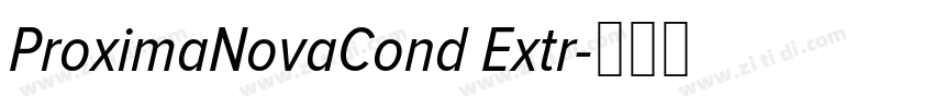 ProximaNovaCond Extr字体转换 ProximaNovaCond Extr字体转换